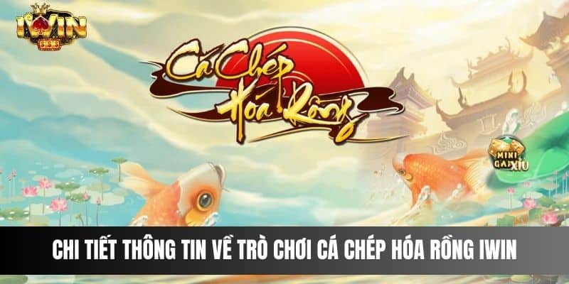 Chi tiết thông tin về trò chơi Cá Chép Hóa Rồng IWIN