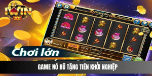 Game Nổ Hũ Tặng Tiền Khởi Nghiệp – Nơi Thỏa Mãn Đam Mê Anh Em