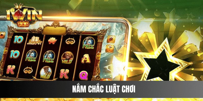 Nắm chắc luật chơi